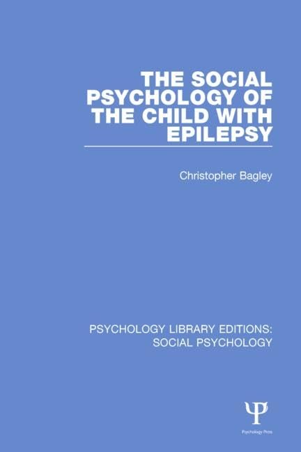 The Social Psychology of the Child With Epilepsy (1) (Psychology Library Editions: Social Psychology, Band 1) Psychology