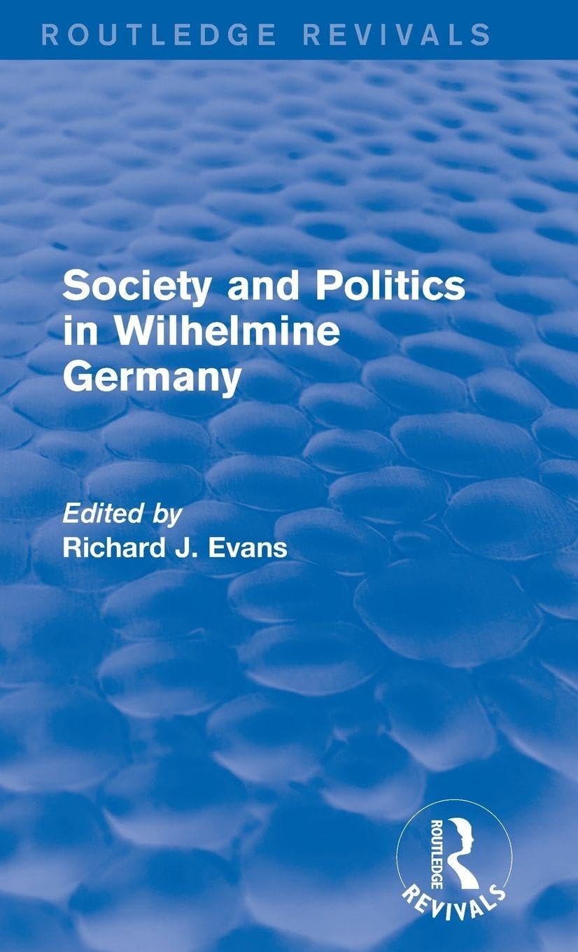 Society and Politics in Wilhelmine Germany (Routledge Revivals) Social Sciences