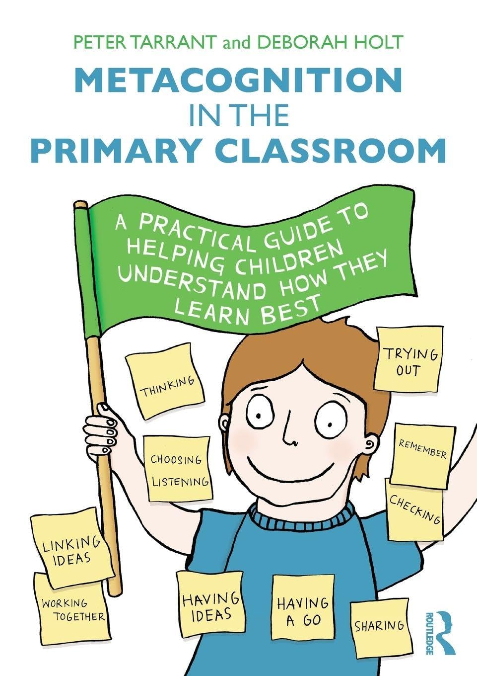 Metacognition in the Primary Classroom: A practical guide to helping children understand how they learn best Business, Finance & Career