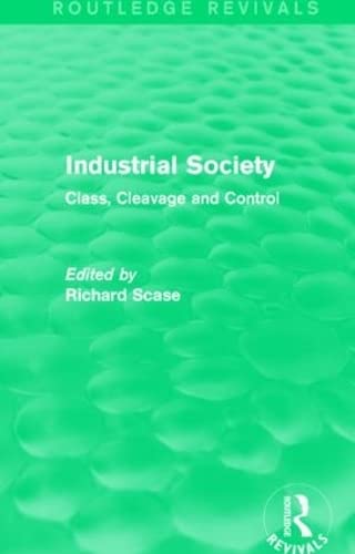 Industrial Society: Class, Cleavage and Control (Routledge Revivals) Social Sciences