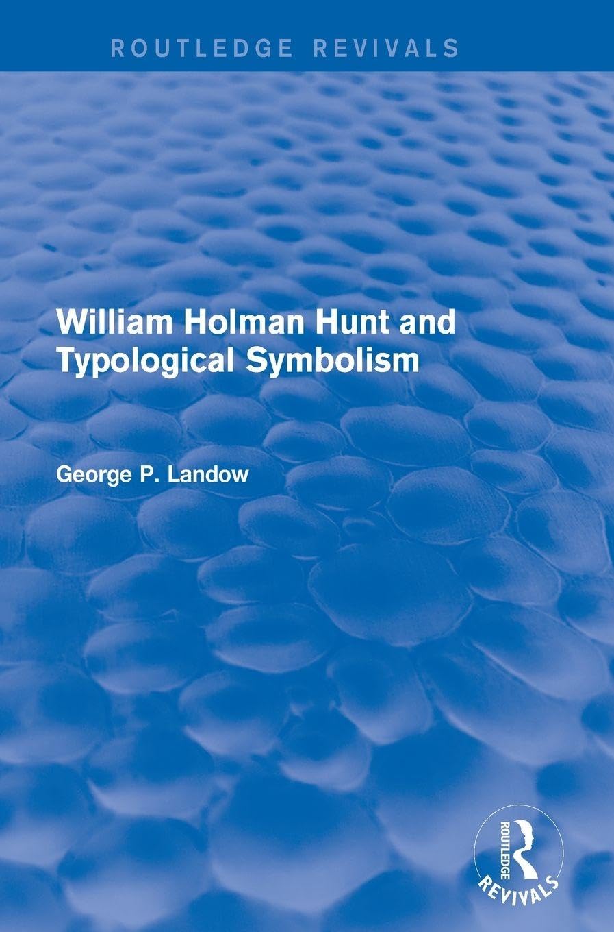 William Holman Hunt and Typological Symbolism (Routledge Revivals) Media & Communication