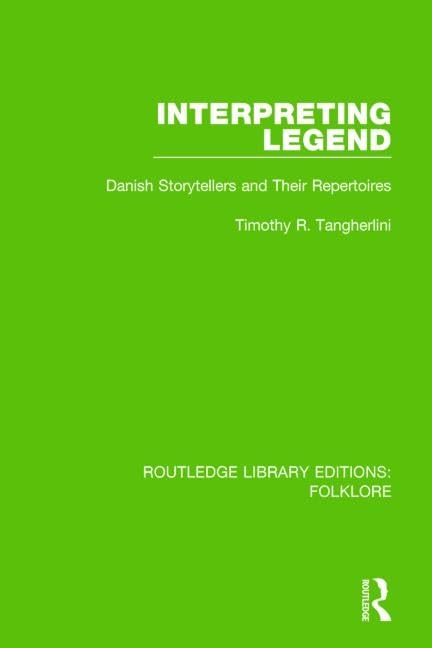 Interpreting Legend: Danish Storytellers and Their Repertoires (Routledge Library Editions: Folklore, 9, Band 9) Books