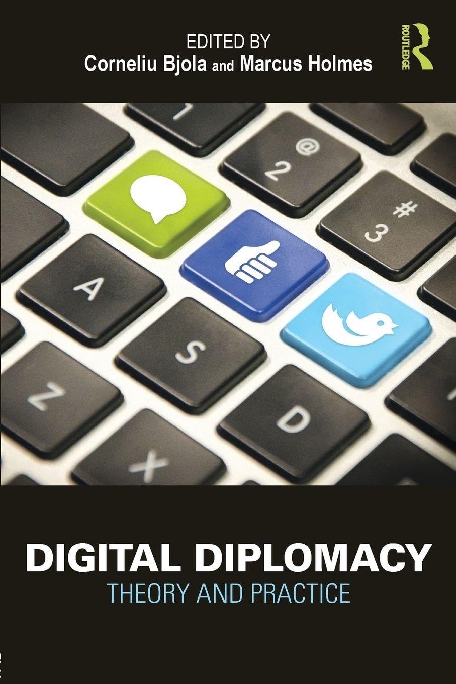 Digital Diplomacy: Theory and Practice (Routledge New Diplomacy Studies) Law