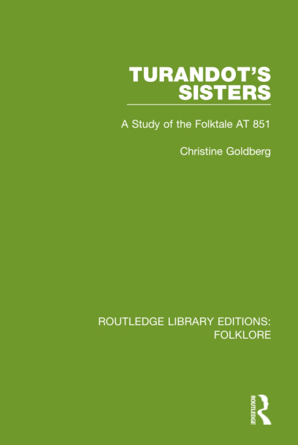 Turandot's Sisters (RLE Folklore): A Study of the Folktale at 851 (Routledge Library Editions: Folklore) Books