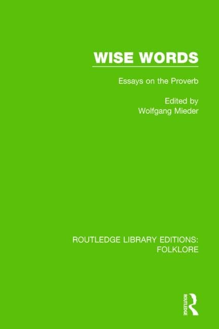 Wise Words: Essays on the Proverb (Routledge Library Editions: Folklore, 18, Band 18) Books