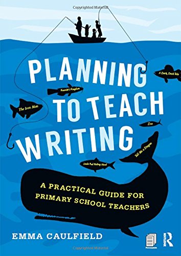Planning to Teach Writing: A Practical Guide for Primary School Teachers Education & Training