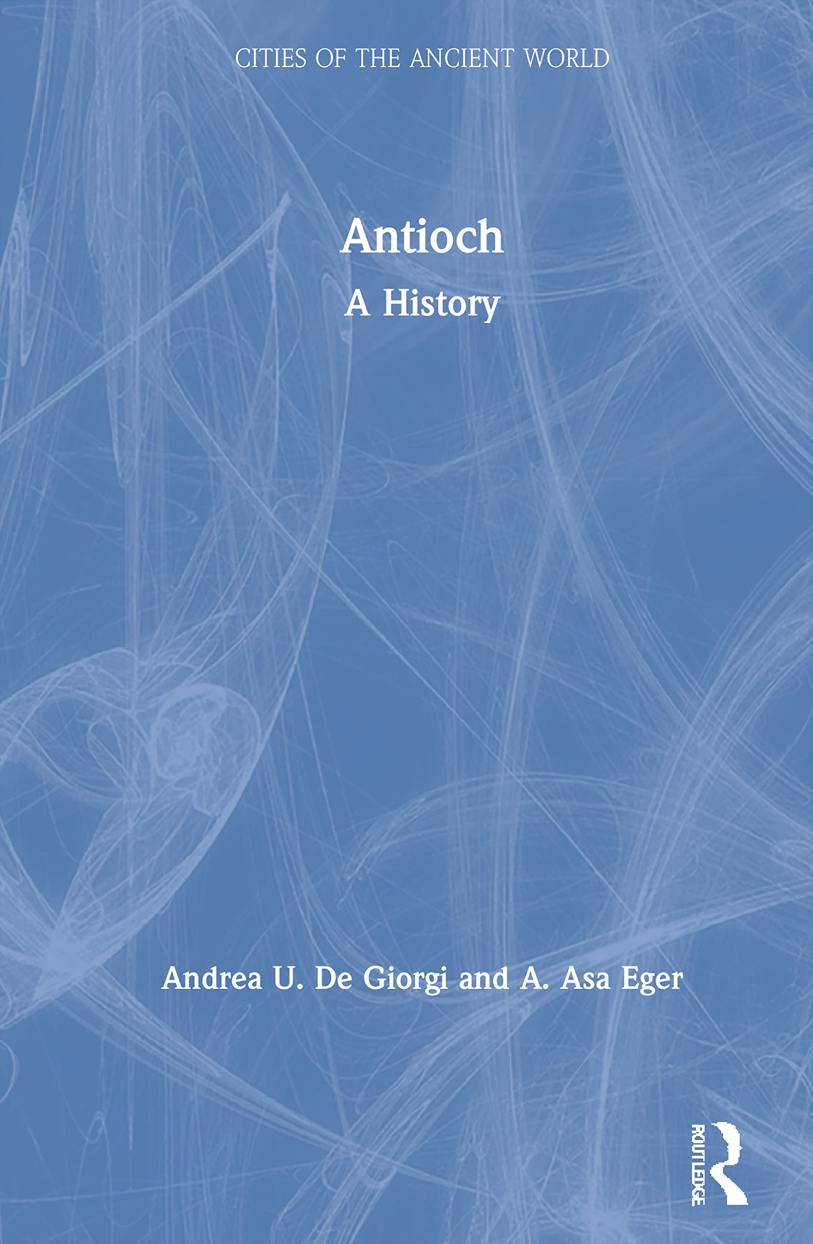 Antioch: A History (Cities of the Ancient World) Social Sciences