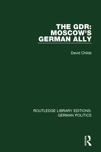 The Gdr: Moscow's German Ally (Routledge Library Editions: German Politics) Social Sciences