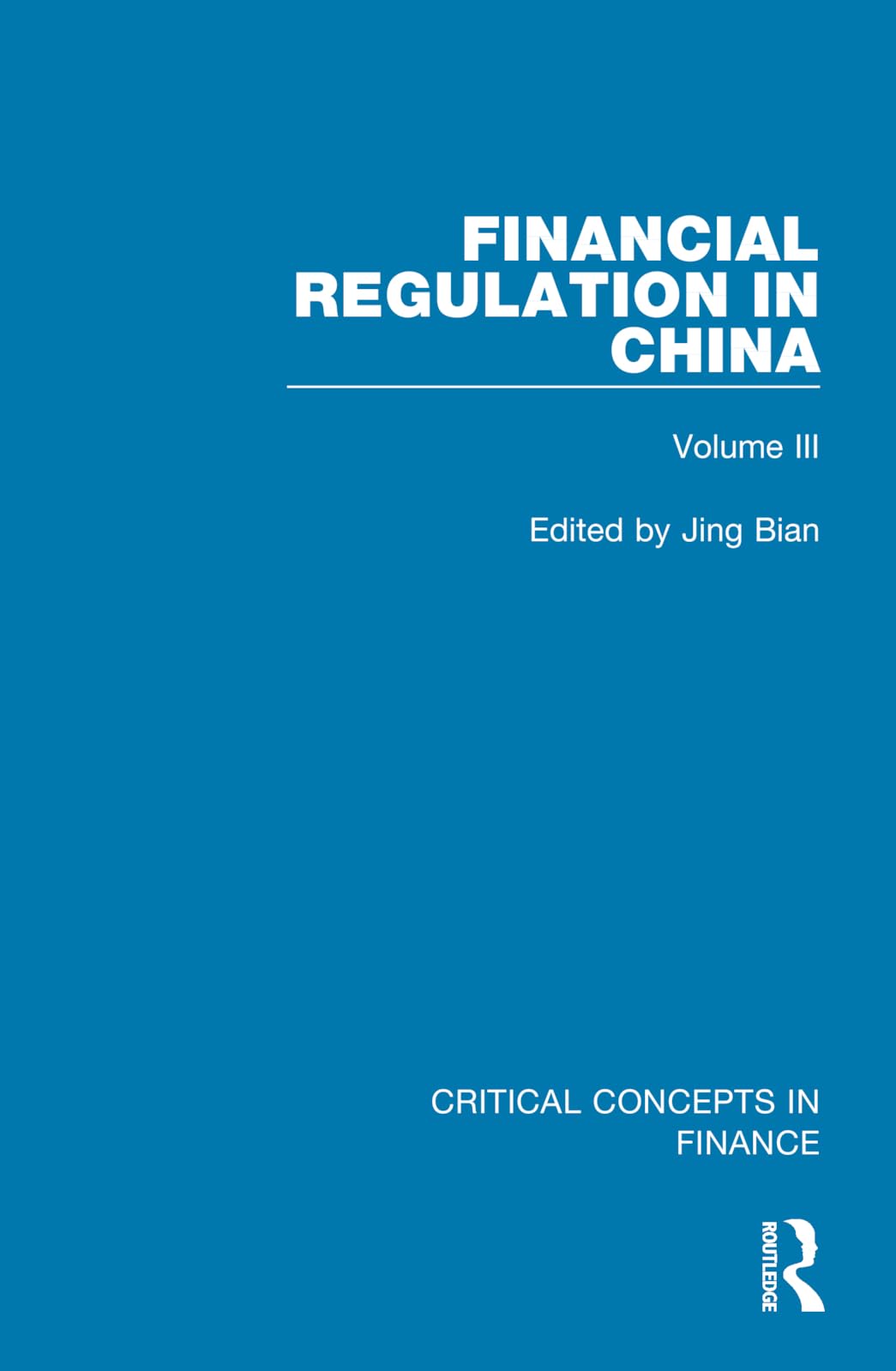 Financial Regulation in China: Critical Concepts in Finance Law