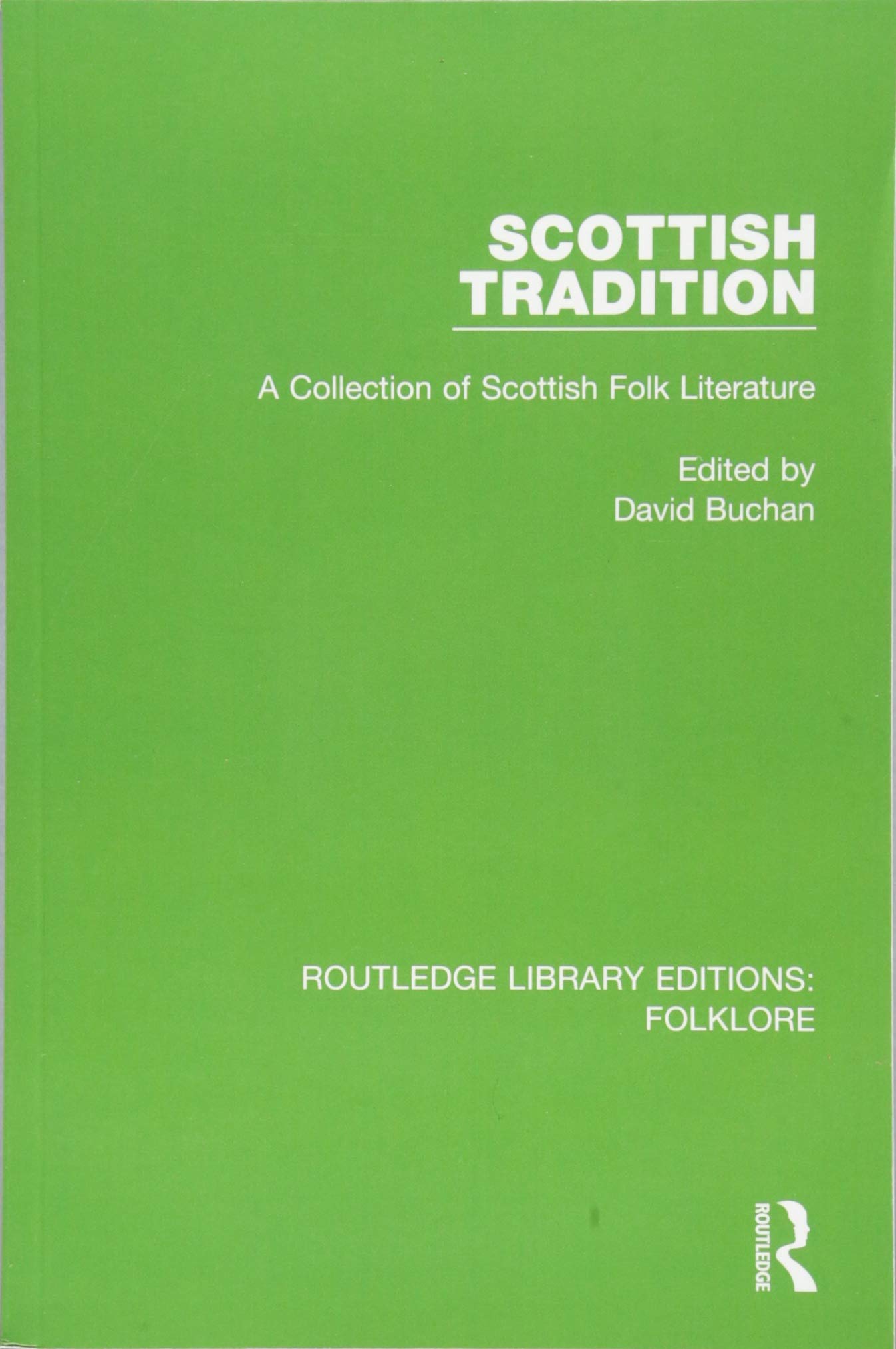 Scottish Tradition Pbdirect: A Collection of Scottish Folk Literature (Routledge Library Editions: Folklore) Social Sciences