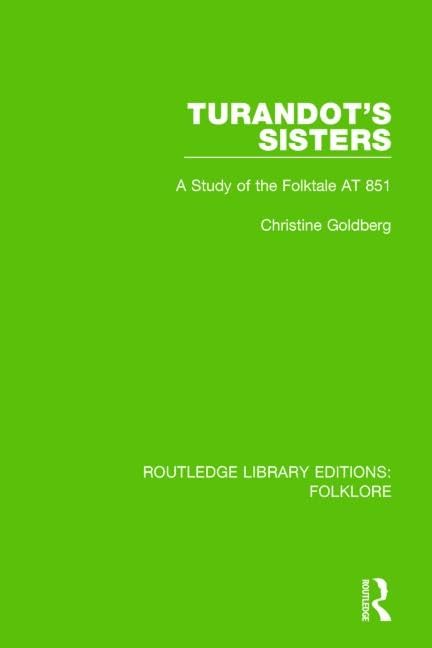 Turandot's Sisters Pbdirect: A Study of the Folktale AT 851 (Routledge Library Editions: Folklore) Social Sciences