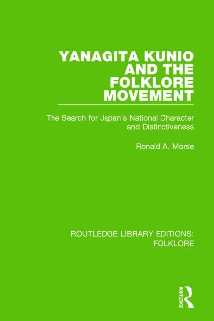 Yanagita Kunio and the Folklore Movement Pbdirect: The Search for Japan's National Character and Distinctiveness (Routledge Library Editions: Folklore) Social Sciences