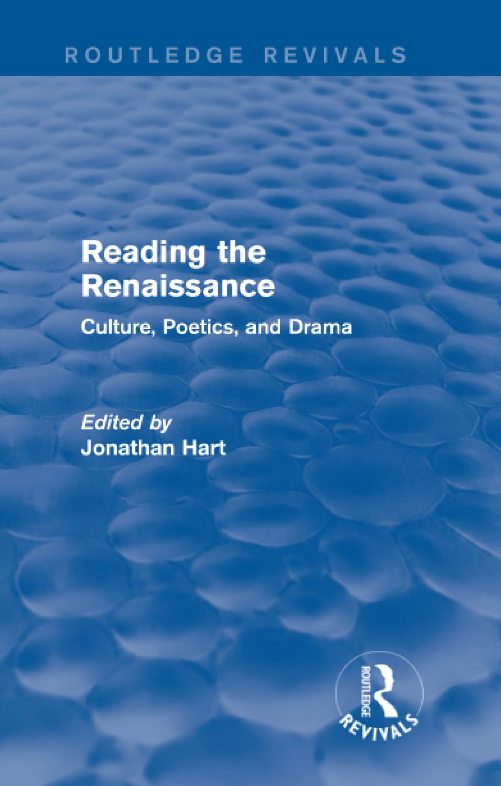Reading the Renaissance (Routledge Revivals): Culture, Poetics, and Drama Social Sciences