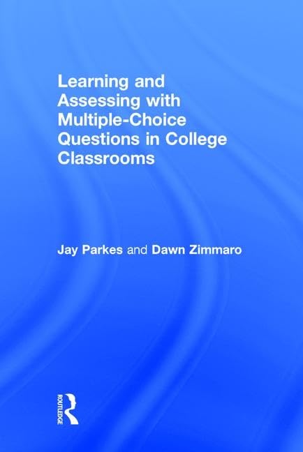 Learning and Assessing with Multiple-Choice Questions in College Classrooms Education & Training