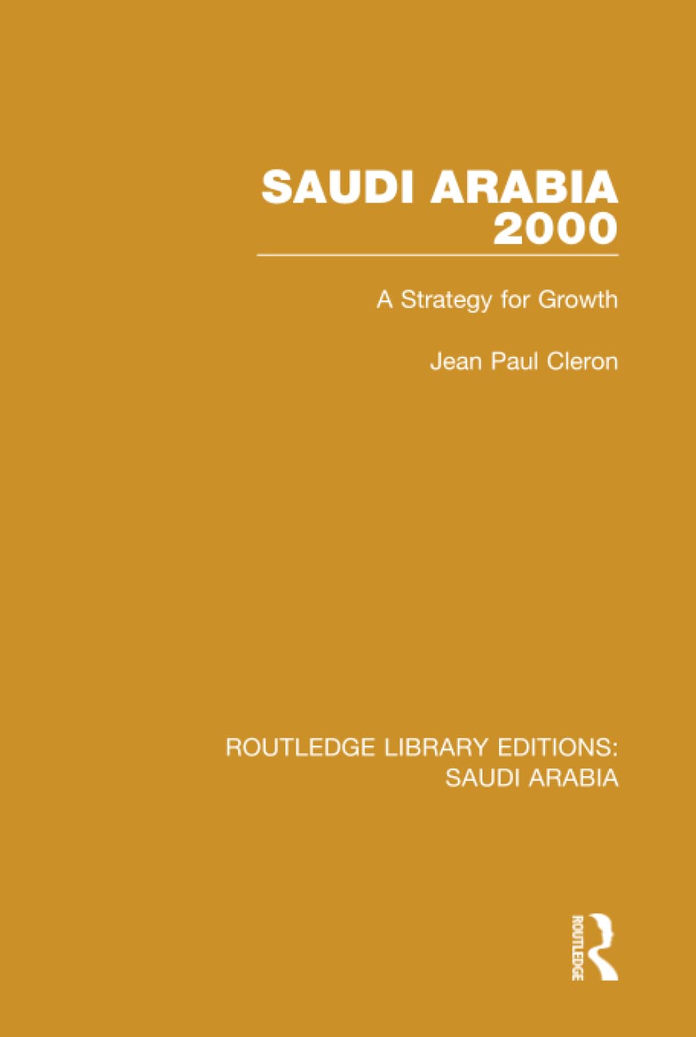 Saudi Arabia 2000 (RLE Saudi Arabia): A Strategy for Growth (Routledge Library Editions: Saudi Arabia, 4, Band 4) Social Sciences