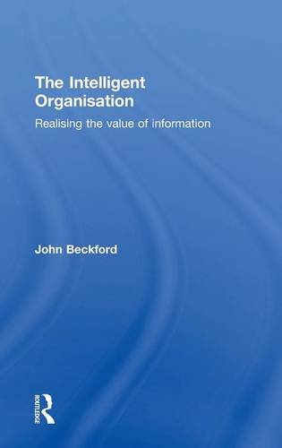 The Intelligent Organisation: Realising the value of information Business, Finance & Career