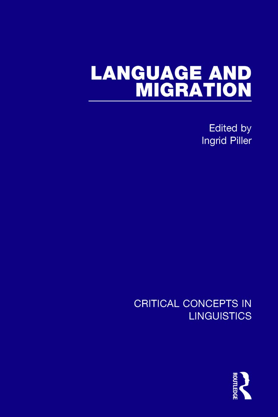 Language and Migration (Critical Concepts in Linguistics, 3, Band 3) Social Sciences