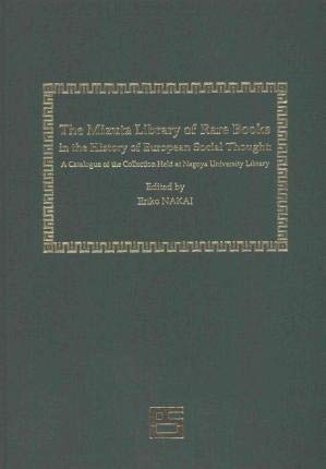 The Mizuta Library of Rare Books in the History of European Social Thought: A Catalogue of the Collection Held at Nagoya University Library Social Sciences