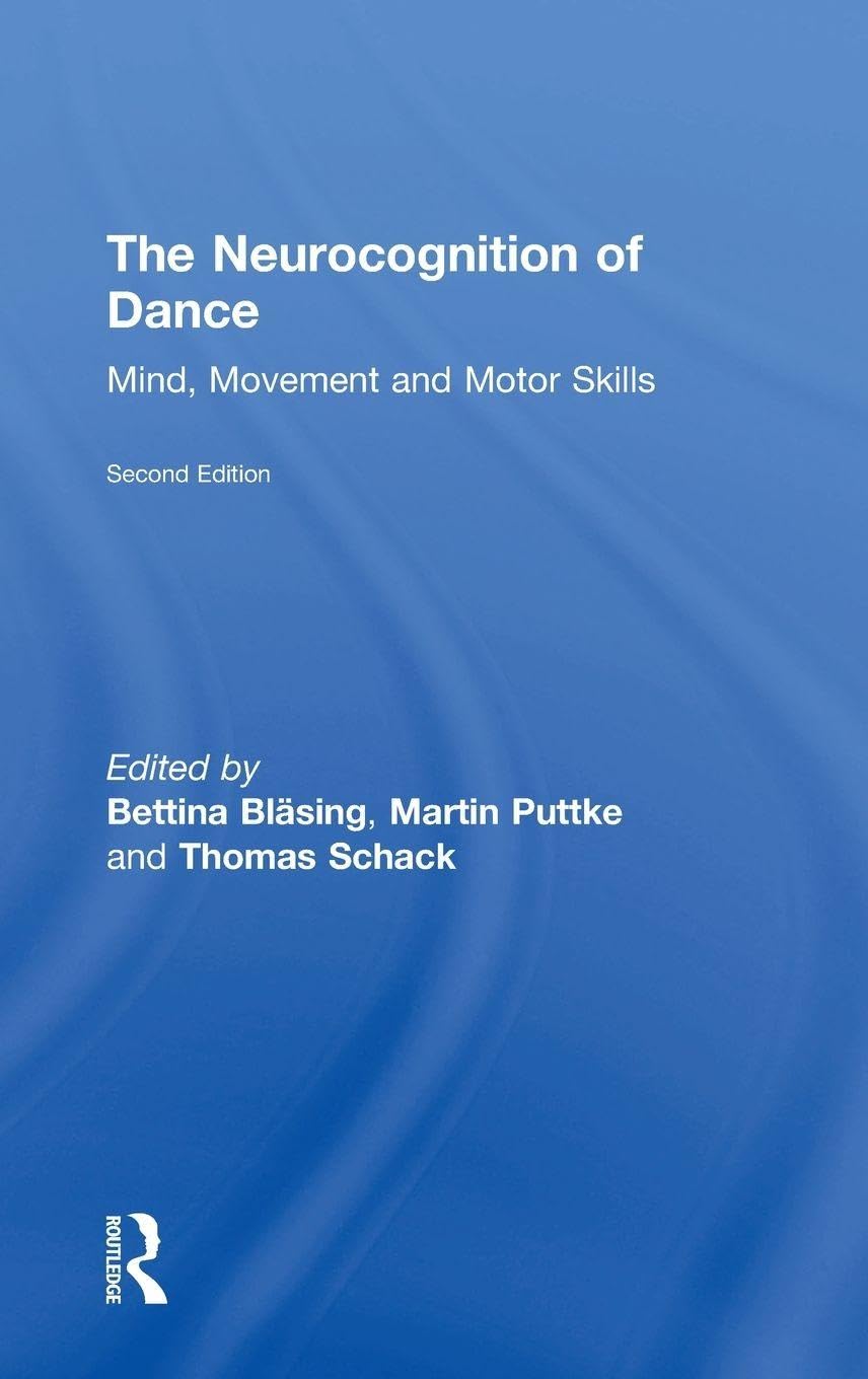The Neurocognition of Dance: Mind, Movement and Motor Skills Natural Sciences