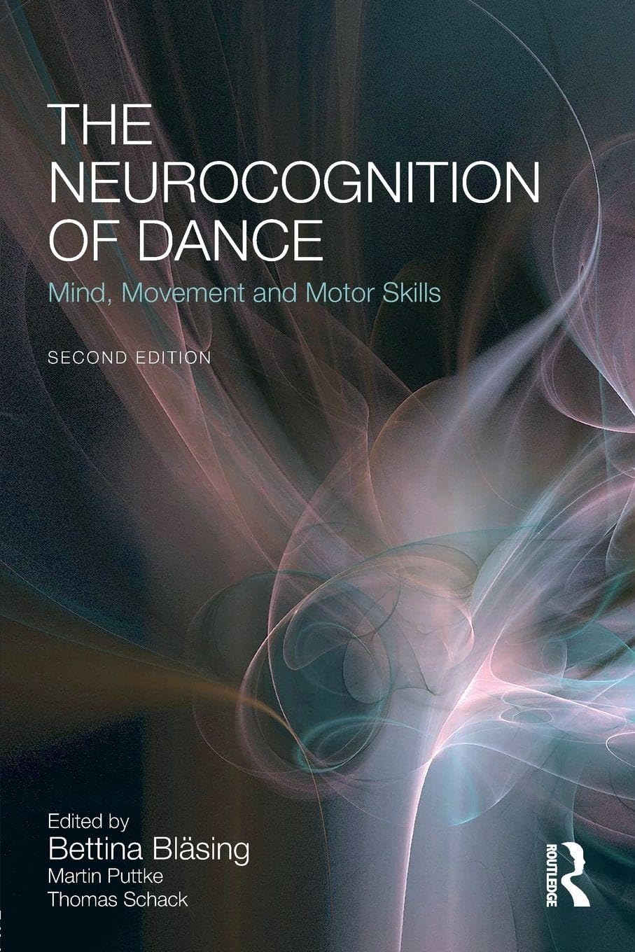 The Neurocognition of Dance: Mind, Movement and Motor Skills Natural Sciences