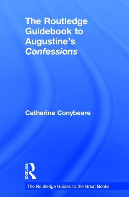 The Routledge Guidebook to Augustine's Confessions (Routledge Guides to the Great Books) Philosophy