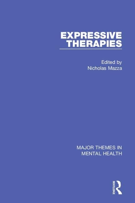 Expressive Therapies (Major Themes in Mental Health) Medicine