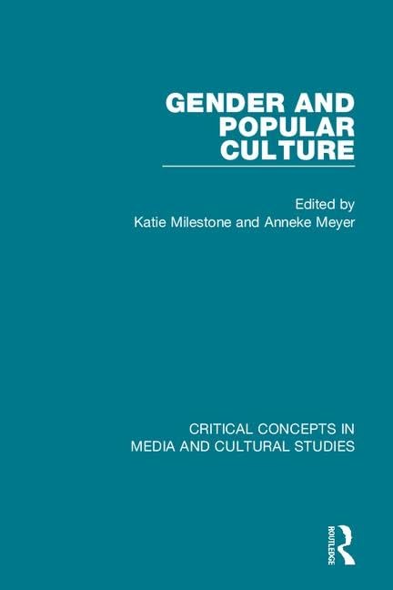 Gender and Popular Culture (Critical Concepts in Media and Cultural Studies) Media & Communication
