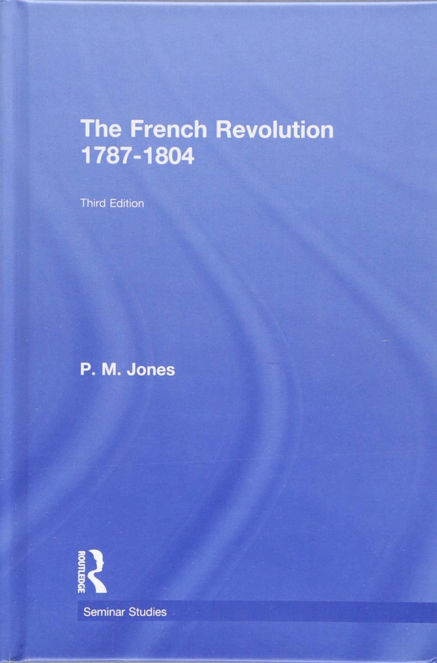 The French Revolution 1787-1804 (Seminar Studies) Film, Art & Culture