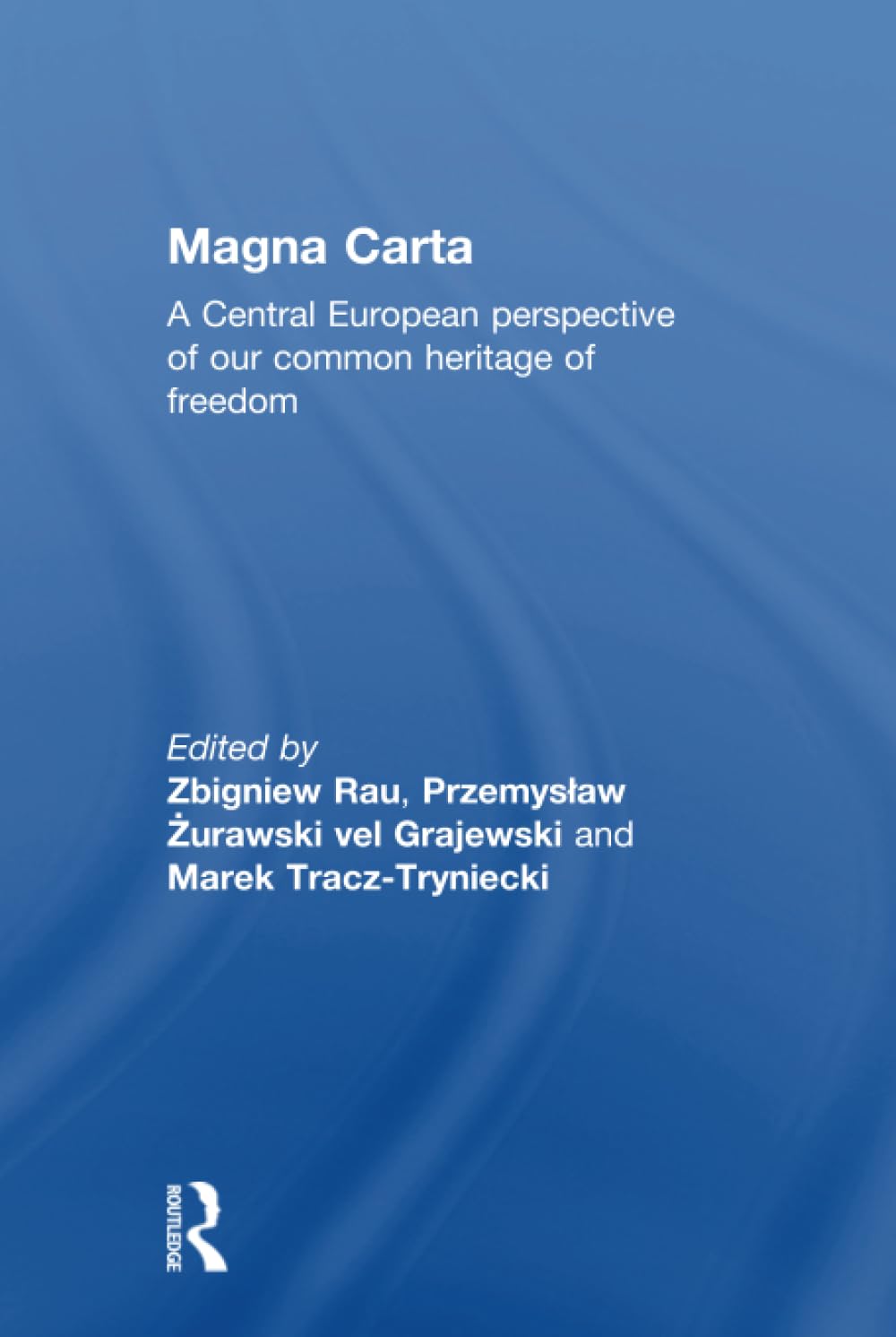 Magna Carta: A Central European Perspective of Our Common Heritage of Freedom Law