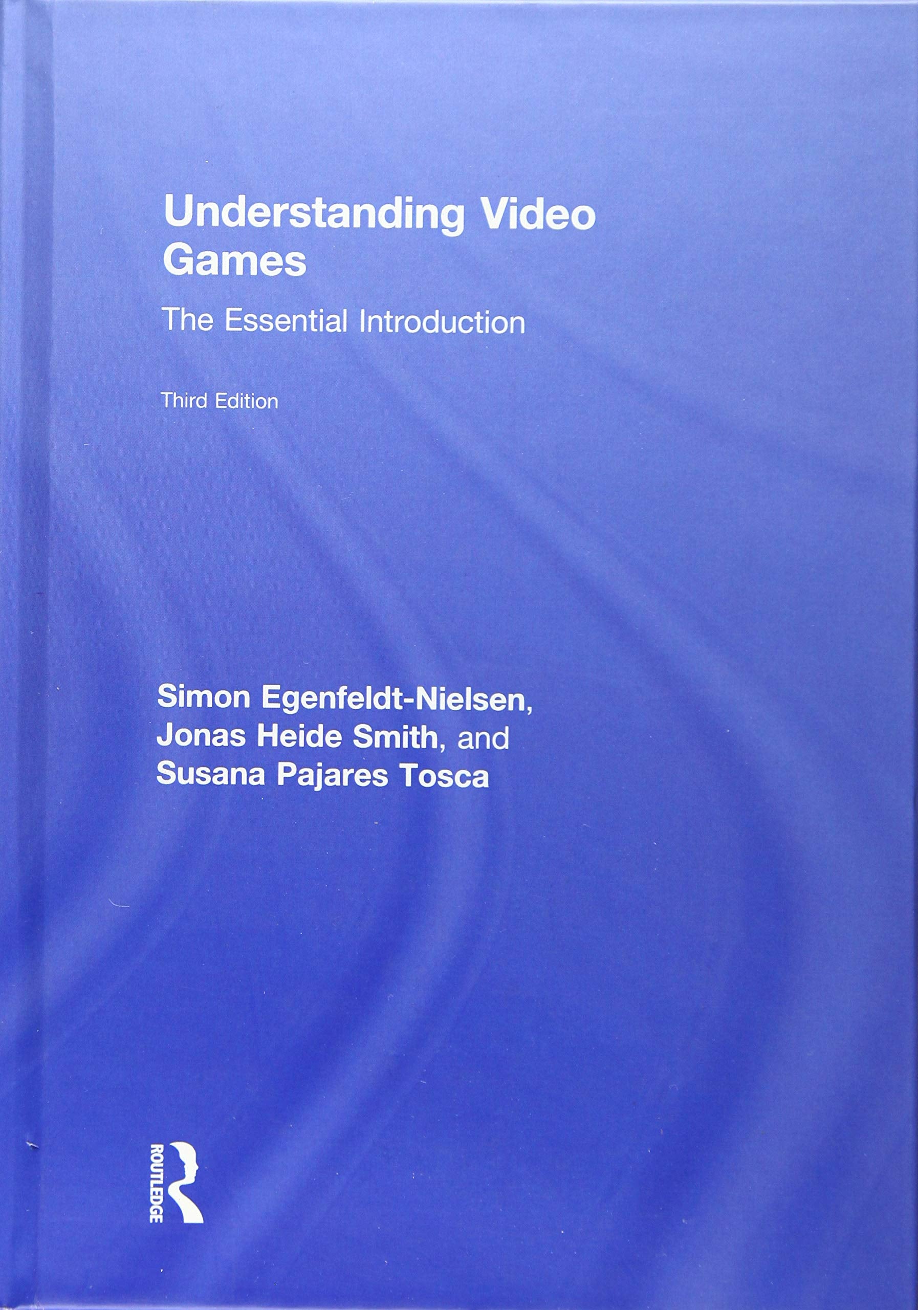 Understanding Video Games: The Essential Introduction Media & Communication