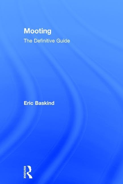 Mooting: The Definitive Guide Law