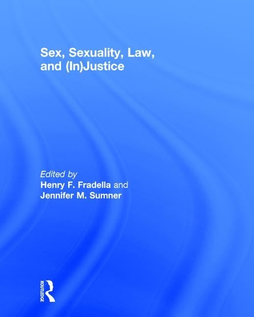 Sex, Sexuality, Law, and (In)justice Law