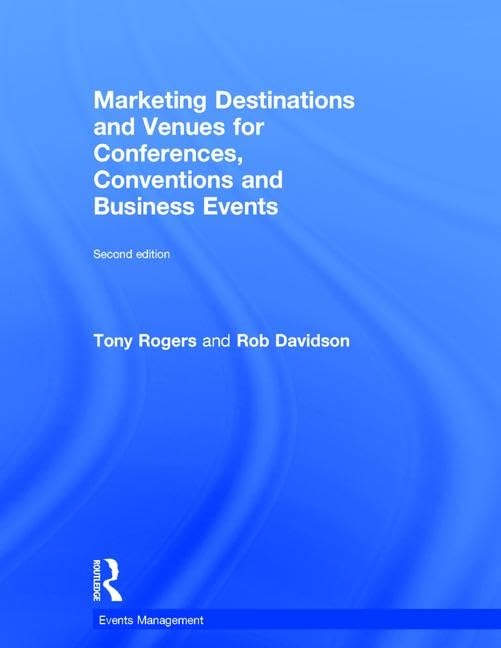 Marketing Destinations and Venues for Conferences, Conventions and Business Events (Events Management, 14, Band 14) Business, Finance & Career