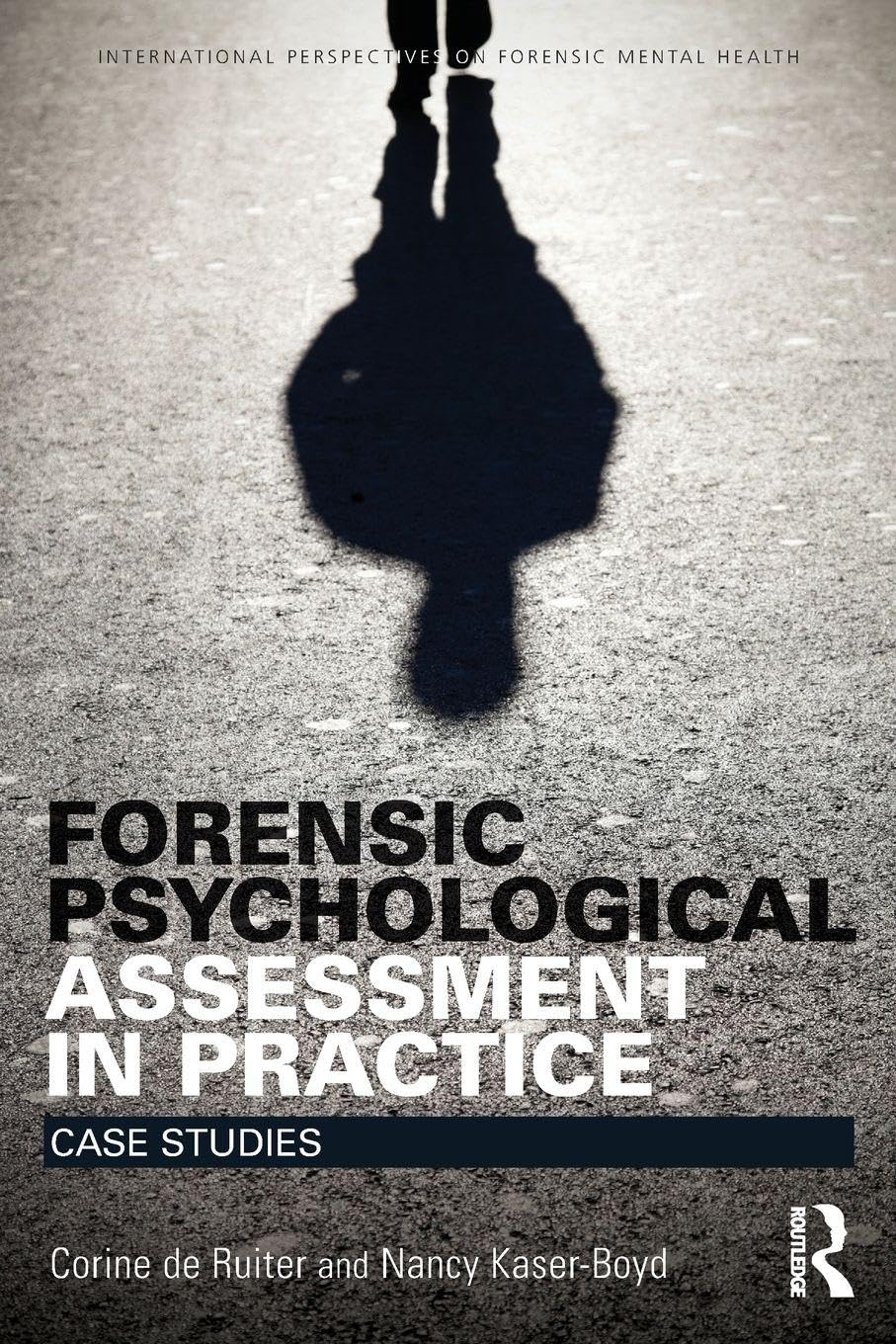 Forensic Psychological Assessment in Practice: Case Studies (International Perspectives on Forensic Mental Health) Medicine