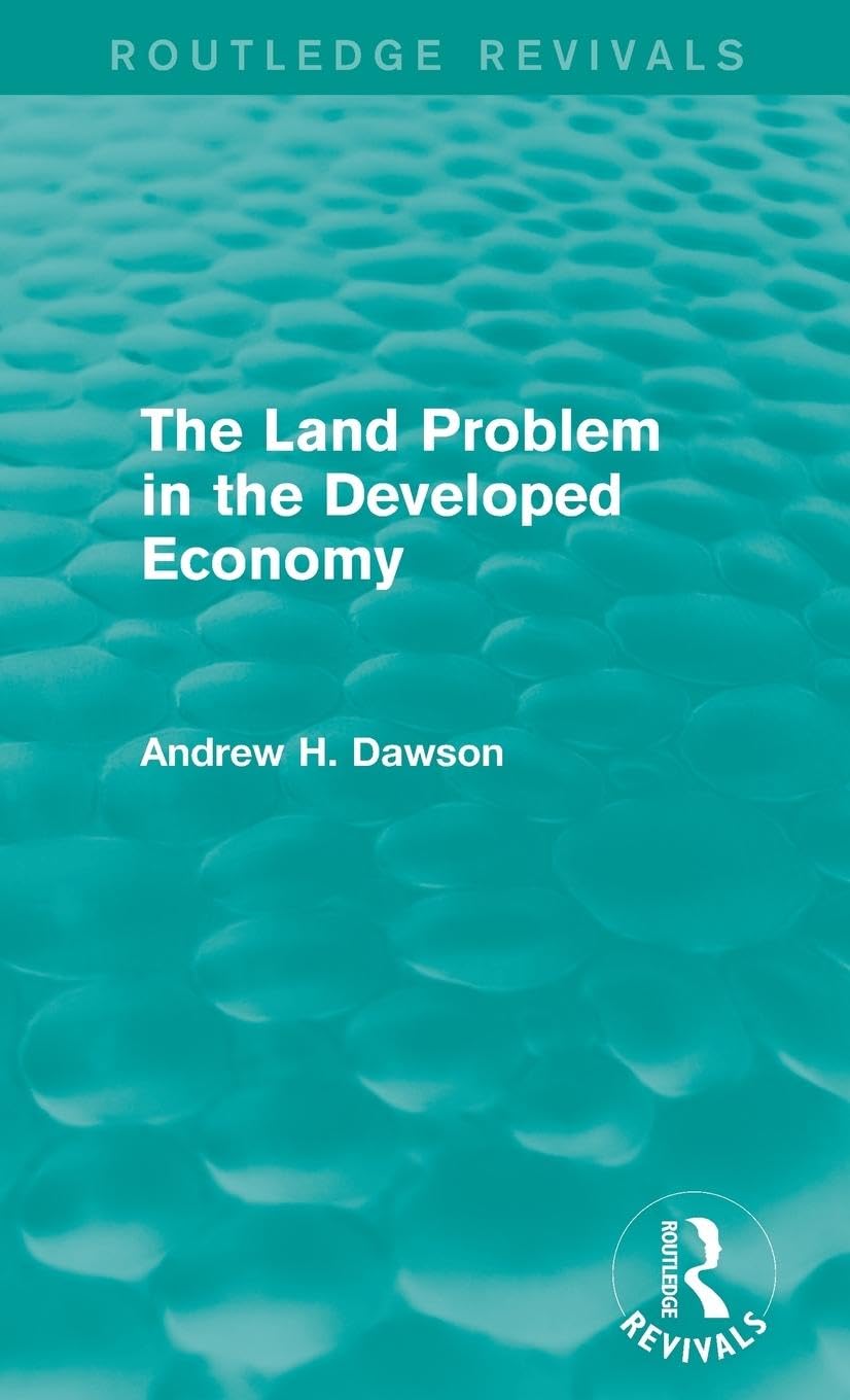 The Land Problem in the Developed Economy (Routledge Revivals) Law