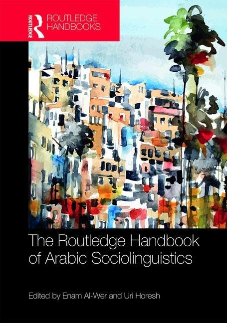 The Routledge Handbook of Arabic Sociolinguistics (Routledge Handbooks) Media & Communication