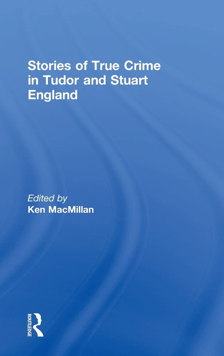 Stories of True Crime in Tudor and Stuart England Law