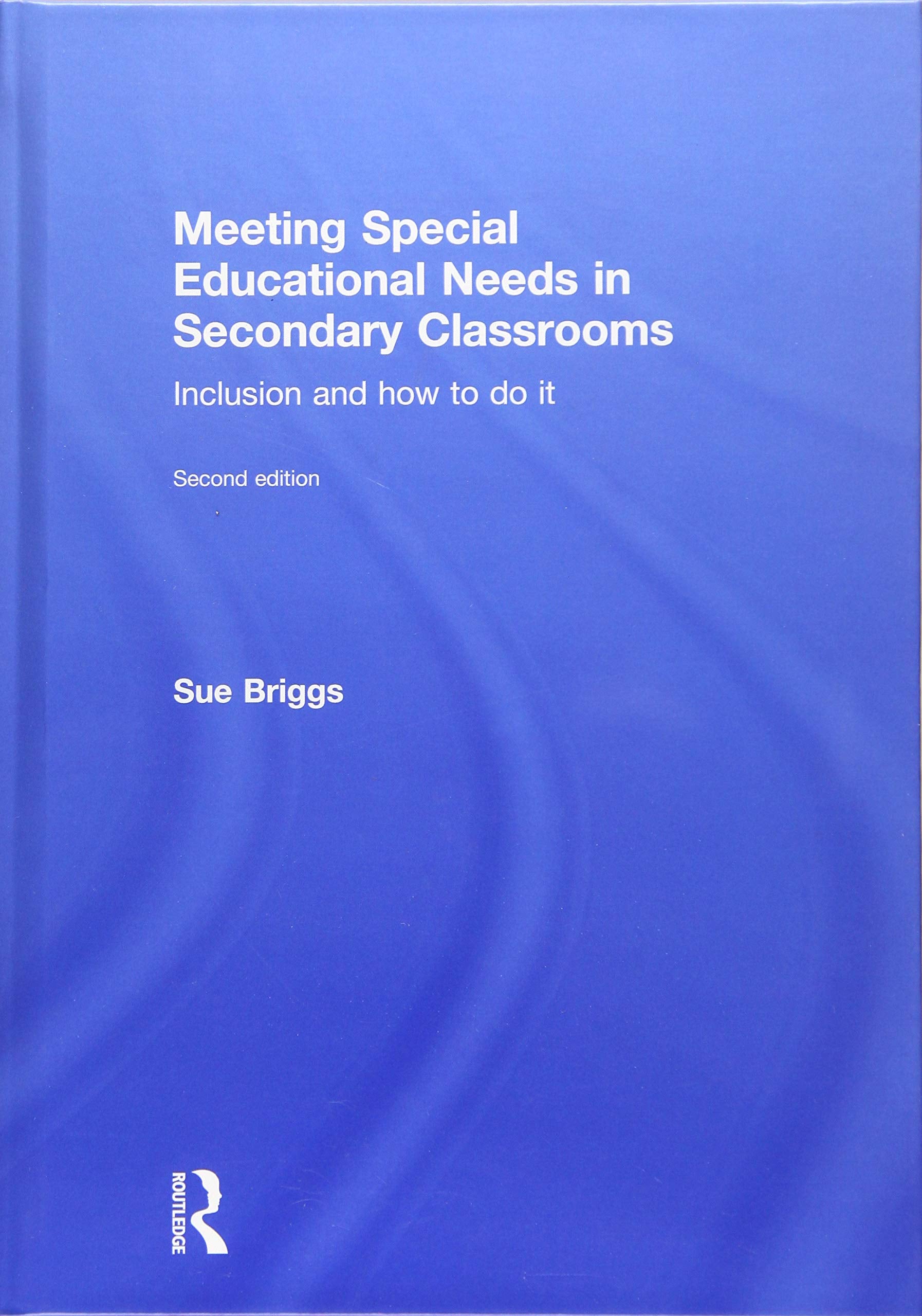 Meeting Special Educational Needs in Secondary Classrooms: Inclusion and how to do it Business, Finance & Career