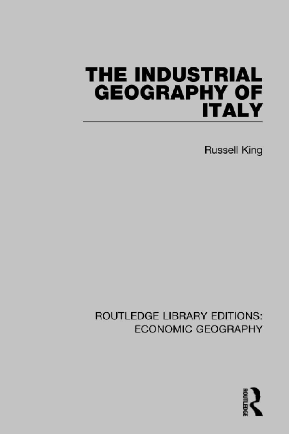 An Industrial Geography of Italy (Routledge Library Editions: Economic Geography) Social Sciences