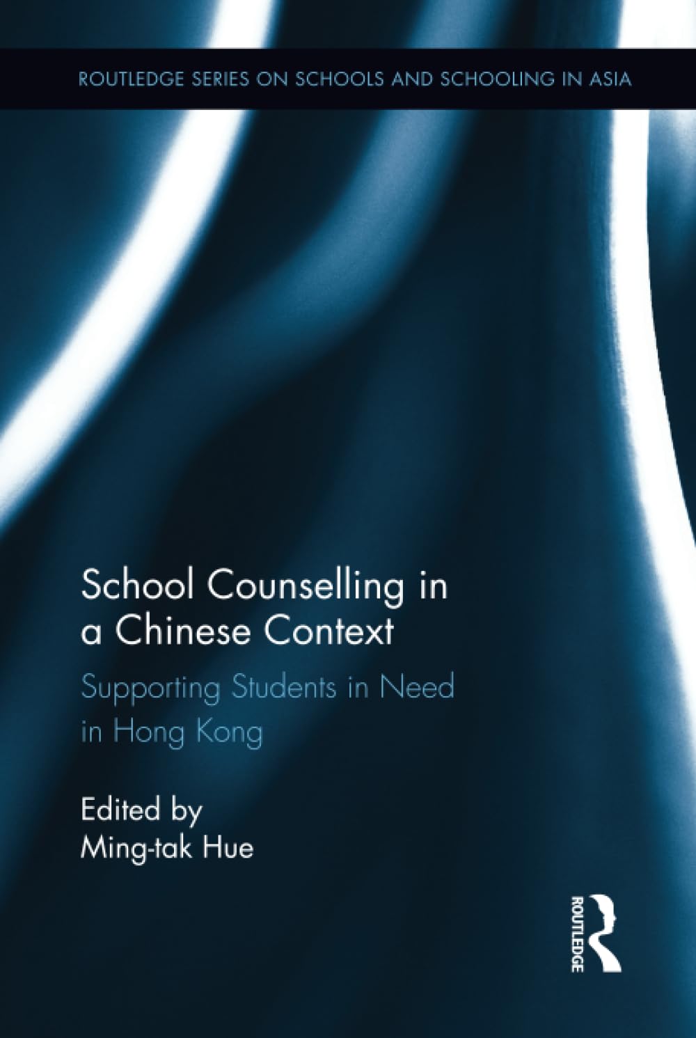 School Counselling in a Chinese Context: Supporting Students in Need in Hong Kong (Routledge Series on Schools and Schooling in Asia) Social Sciences