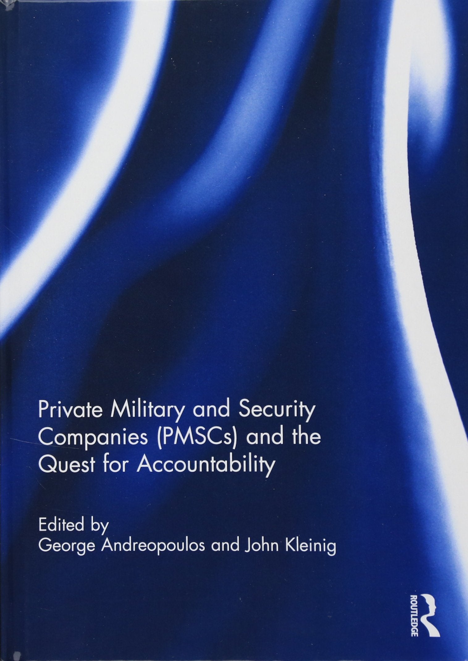 Private Military and Security Companies (PMSCs) and the Quest for Accountability Law