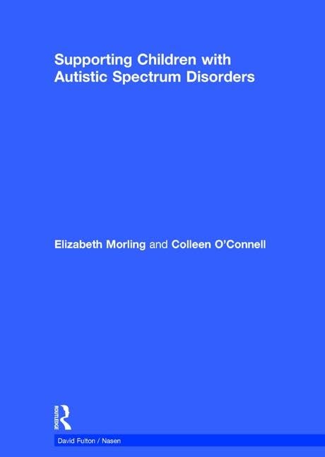 Supporting Children with Autistic Spectrum Disorders: 2nd Edition (David Fulton / Nasen) Education & Training