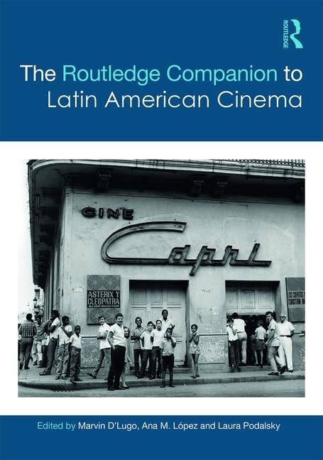 The Routledge Companion to Latin American Cinema (Routledge Media and Cultural Studies Companions) Media & Communication