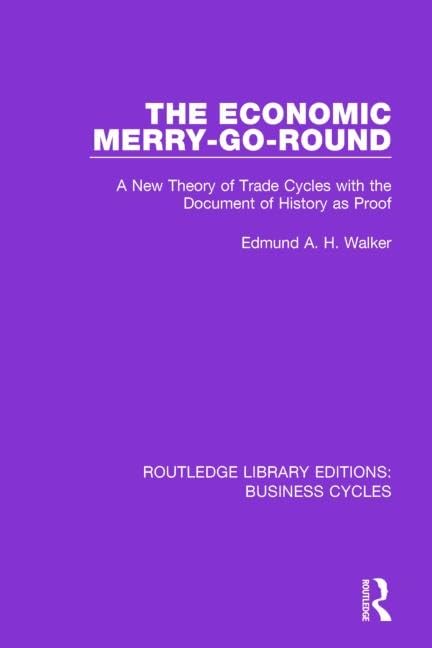 The Economic Merry-Go-Round (RLE: Business Cycles): A New Theory of Trade Cycles with the Document of History as Proof (Routledge Library Editions: Business Cycles, Band 8) Business, Finance & Career