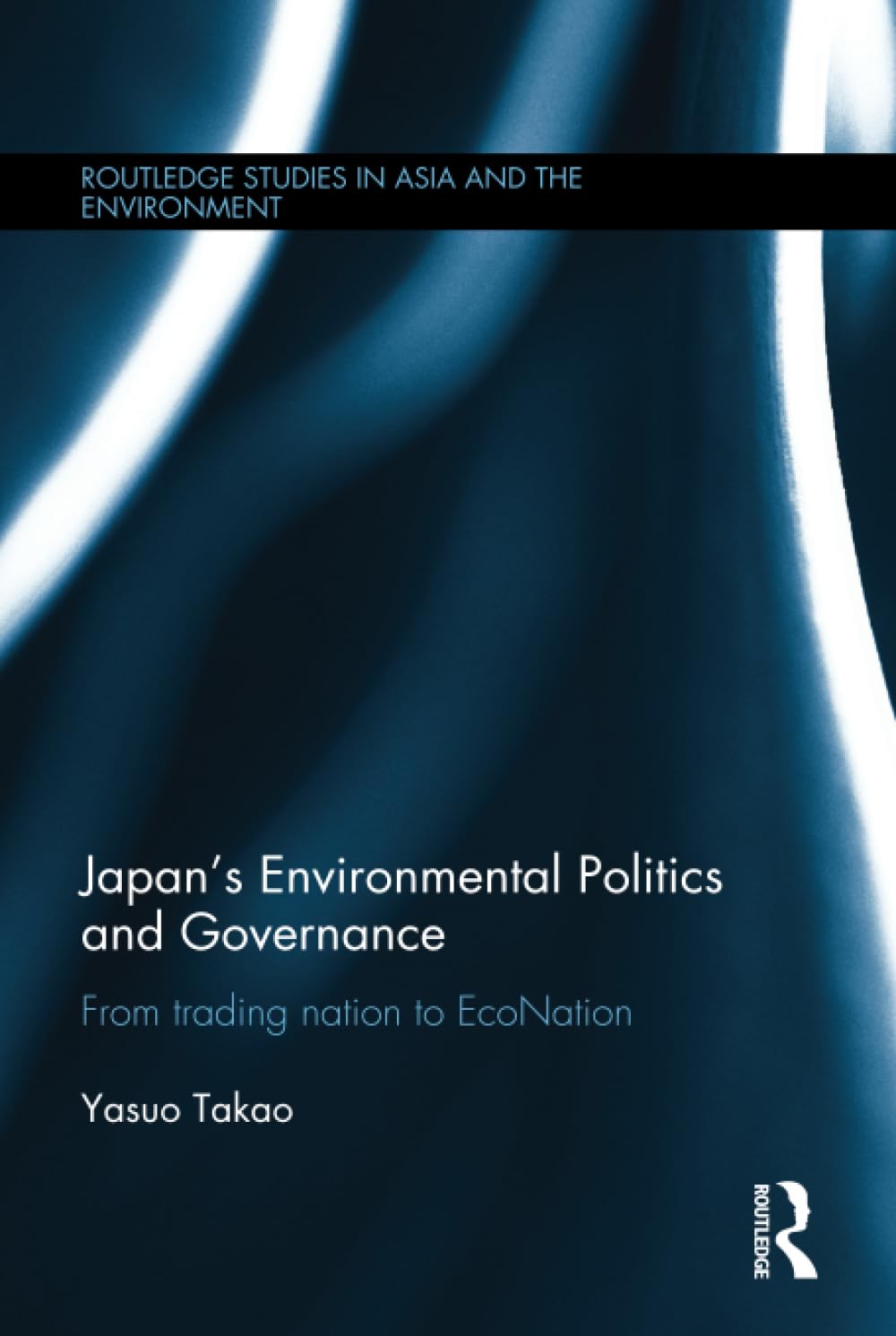 Japan's Environmental Politics and Governance: From Trading Nation to Econation (Routledge Studies in Asia and the Environment, Band 4) Social Sciences