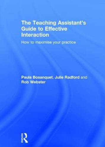 The Teaching Assistant's Guide to Effective Interaction: How to maximise your practice Education & Training