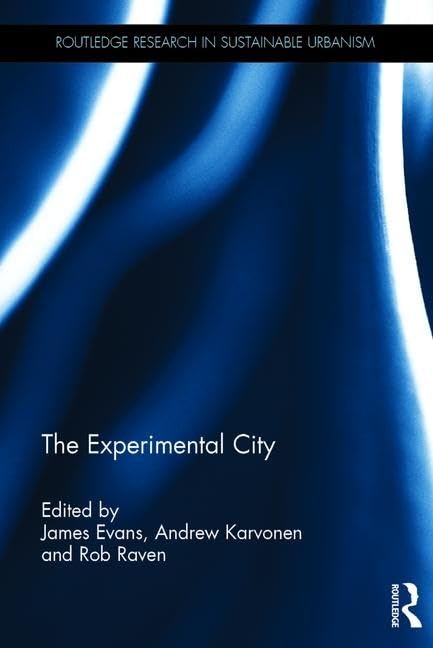 The Experimental City (Routledge Research in Sustainable Urbanism) Social Sciences