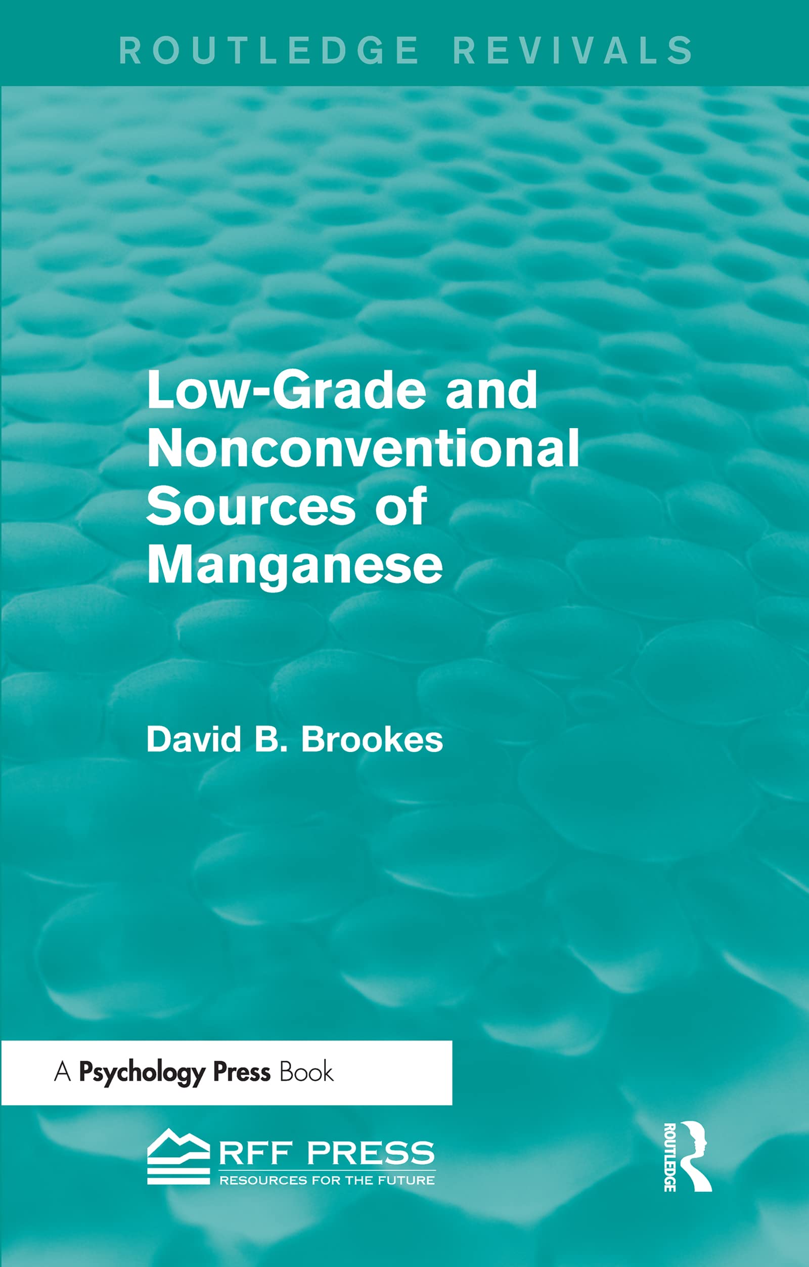 Low-Grade and Nonconventional Sources of Manganese (Routledge Revivals) Business, Finance & Career