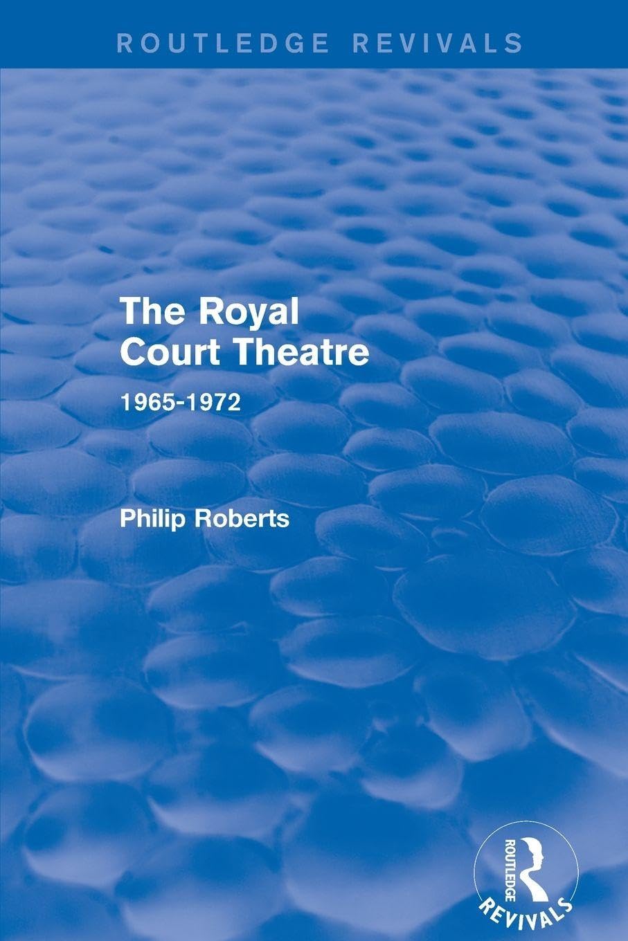The Royal Court Theatre (Routledge Revivals) Film, Art & Culture