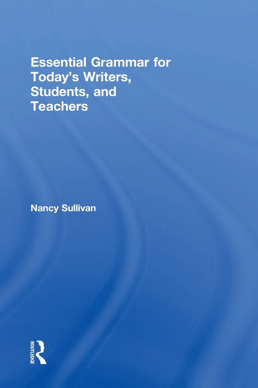 Essential Grammar for Today's Writers, Students, and Teachers Social Sciences